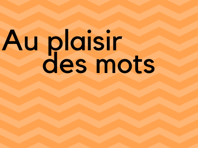 Au plaisir des mots