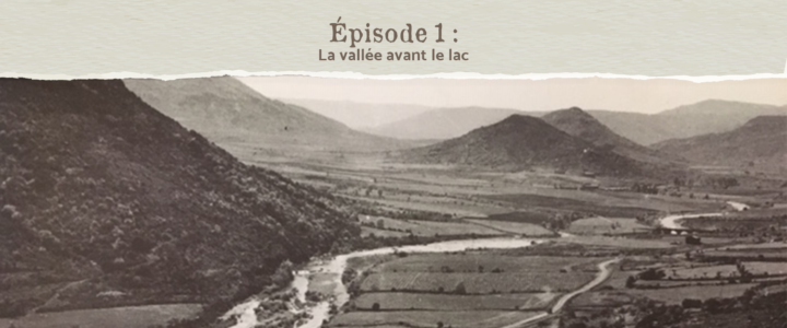 Mémoires de la vallée du Salagou – Épisode 1 : La vallée avant le lac