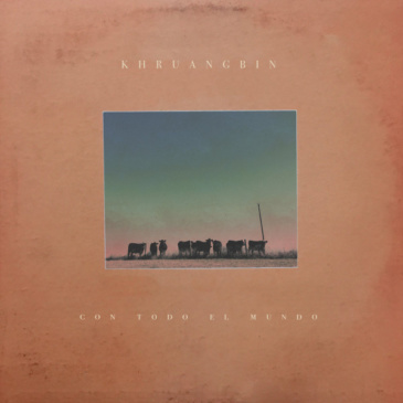 Khruangbin - Con todo el mundo (Night Time Stories / 2018)