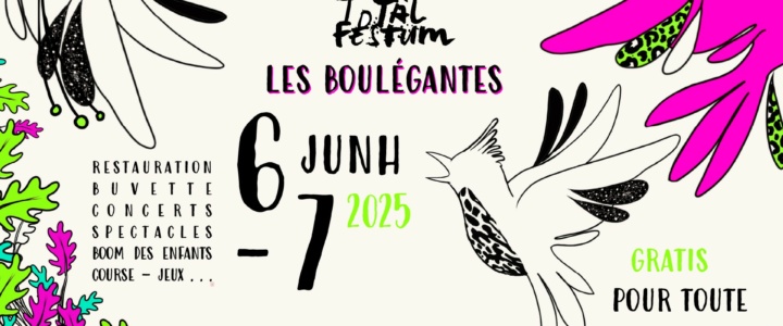Vivre ici – TOTAL FESTUM – LES BOULEGANTES 2025 les 6 et 7 juin à la Meuse!