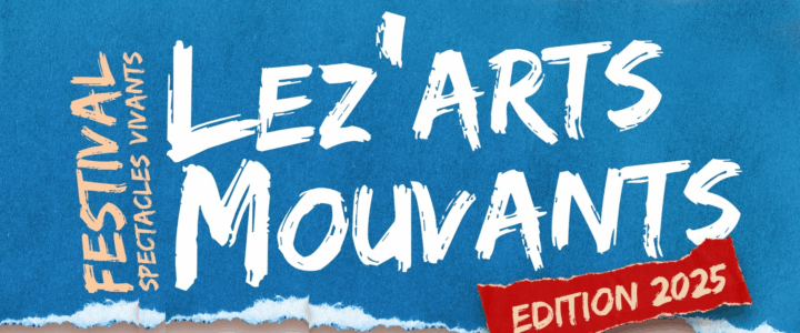 Vivre ici – Festival Lez’Arts Mouvants 2025, mise en bouche ce Samedi 24 Mai à Popian