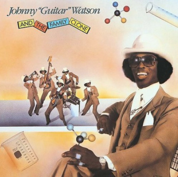 Johnny Guitar Watson - Johnny Guitar Watson and The Family Clone [DJM Records / 1981]