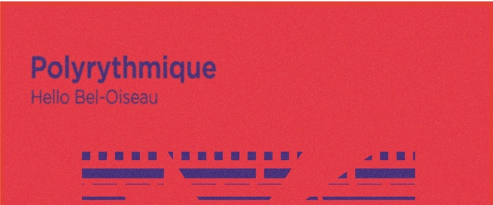 *Hello Bel-oiseau* Polyrythmique janv.2026 *Hello Bel-oiseau* Polyrythmique janv.2026