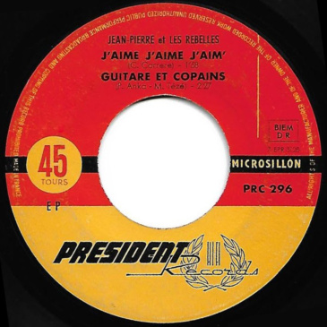 Jean-Pierre et Les Rebelles - J'aime j'aime j'aim' [President Hifi Records / 1962]