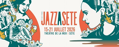 « Quand le jazz est, quand le jazz est là » – Jazz à Sète 2026 : demandez le programme ! « Quand le jazz est, quand le jazz est là » – Jazz à Sète 2026 : demandez le programme !
