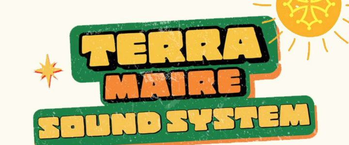 Vivre ici – Terra Maire Sound System, les 29 et 30 mai à Celles et le 3 juin à Lodève