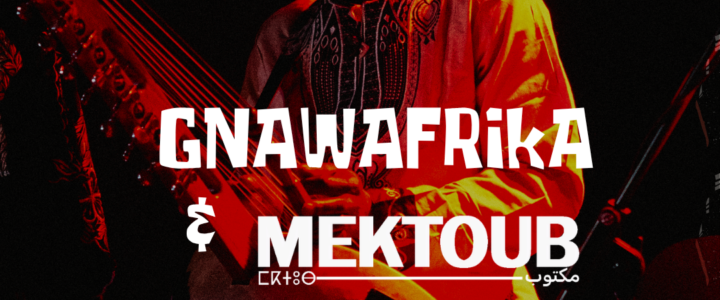 GnaAfrika X Mektoub – La nuit des cultures d&rsquo;Afrique & du Maghreb à @ La Baudille